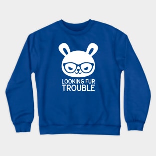 Looking fur Trouble - Rabbit Crewneck Sweatshirt